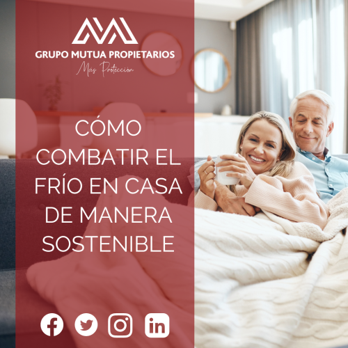 Desde Grupo Mutua Propietarios te damos algunos consejos para que puedas eliminar el frío de tu casa y ahorrar en el consumo de energía.