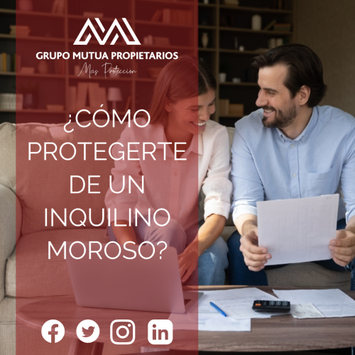 es ¿CÓMO PROTEGERTE DE UN INQUILINO MOROSO?