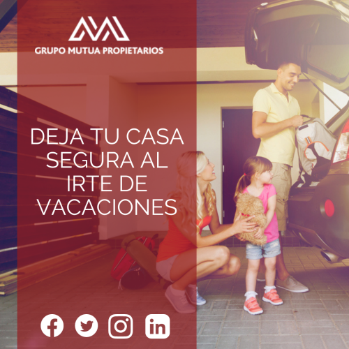 Deja tu casa segura y protegida al irte de vacaciones