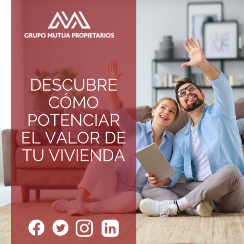 Descubre cómo potenciar el valor de tu vivienda