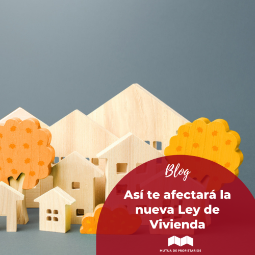 ¿Eres propietario o inquilino? Así te afectará la nueva Ley de Vivienda