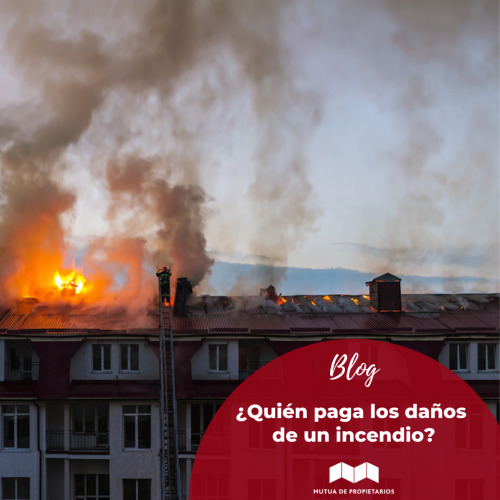 ¿Quién paga los daños de mi vivienda si hay un incendio en mi edificio?