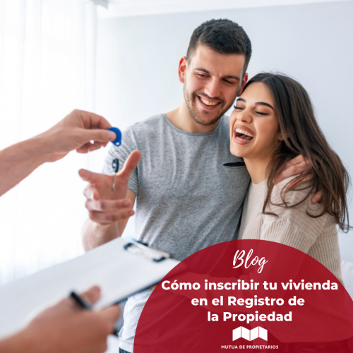 Cómo inscribir tu vivienda en el Registro de la Propiedad