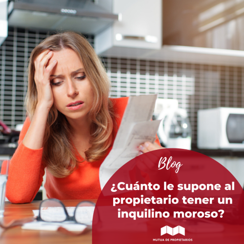 ¿Cuánto le supone al propietario tener un inquilino moroso?