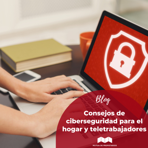 CONSEJOS DE CIBERSEGURIDAD EN CASA PARA ESTAR SUPERPROTEGIDO